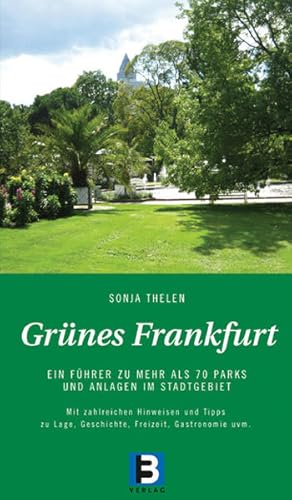 Bild des Verkufers fr Grnes Frankfurt: Ein Fhrer zu 70 Parks und Anlagen im Stadtgebiet Ein Fhrer zu 70 Parks und Anlagen im Stadtgebiet zum Verkauf von Antiquariat Buchhandel Daniel Viertel