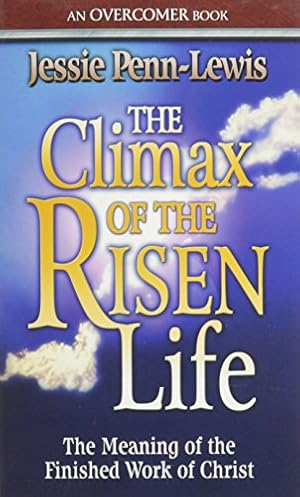 Image du vendeur pour The Climax of the Risen Life: The Meaning of the Finished Work of Christ mis en vente par WeBuyBooks