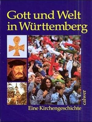 Bild des Verkufers fr Gott und Welt in Wrttemberg: Eine Kirchengeschichte Eine Kirchengeschichte zum Verkauf von Antiquariat Buchhandel Daniel Viertel