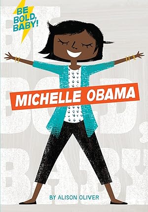 Bild des Verkufers fr Be Bold, Baby: Michelle Obama zum Verkauf von Antiquariat Buchhandel Daniel Viertel