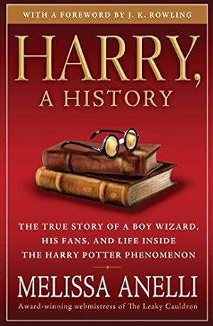 Bild des Verkufers fr Harry, A History: The True Story of a Boy Wizard, His Fans, and Life Inside the Harry Potter Phenomenon zum Verkauf von WeBuyBooks