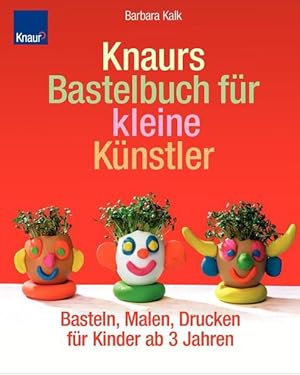 Bild des Verkufers fr Knaurs Bastelbuch fr kleine Knstler: Basteln, Malen, Drucken fr Kinder ab 3 Jahren Basteln, Malen, Drucken fr Kinder ab 3 Jahren zum Verkauf von Antiquariat Buchhandel Daniel Viertel