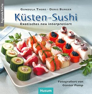 Image du vendeur pour Ksten-Sushi: Exotisches neu interpretiert Exotisches neu interpretiert mis en vente par Antiquariat Buchhandel Daniel Viertel