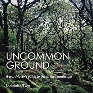 Seller image for Uncommon Ground: A word-lover's guide to the British landscape for sale by WeBuyBooks