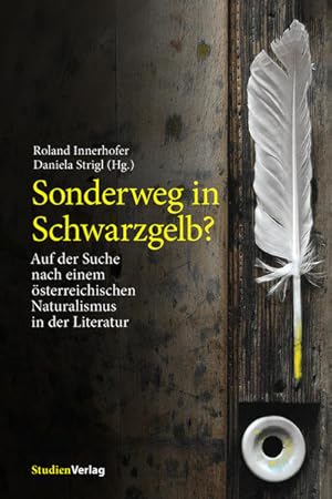 Seller image for Sonderweg in Schwarzgelb?: Auf der Suche nach einem sterreichischen Naturalismus in der Literatur Auf der Suche nach einem sterreichischen Naturalismus in der Literatur for sale by Berliner Bchertisch eG