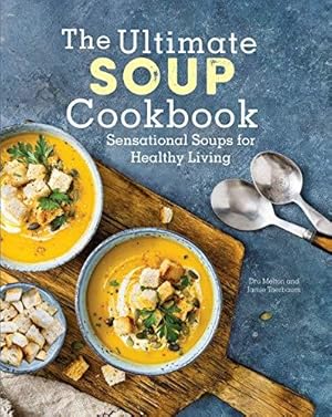 Seller image for The Ultimate Soup Cookbook: Sensational Soups for Healthy Living for sale by WeBuyBooks