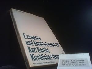 Exegesen und Meditationen zu Karl Barths Kirchlicher Dogmatik. Beiträge zur evangelischen Theolog...