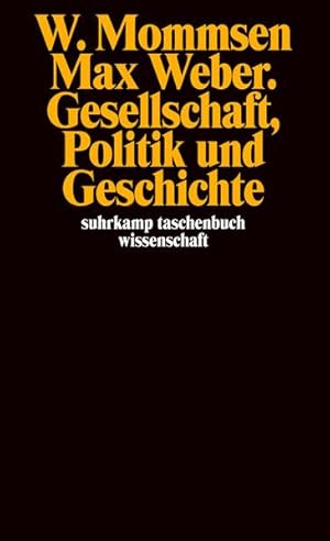 Bild des Verkufers fr Max Weber : Gesellschaft, Politik u. Geschichte Wolfgang Mommsen zum Verkauf von Berliner Bchertisch eG