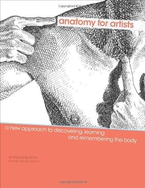 Bild des Verkufers fr Anatomy for Artists: A New Approach to Discovering, Learning, and Remembering the Body zum Verkauf von WeBuyBooks