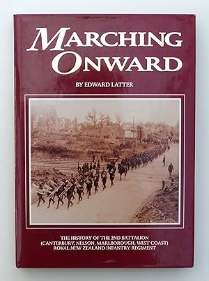 Seller image for Marching Onward: A History of the 2nd Battalion (Canterbury, Nelson, Marlborough, West Coast) Royal New Zealand Infantry Regiment 1845-1992 for sale by Our Kind Of Books