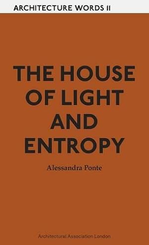 Seller image for The House of Light and Entropy: Architecture Words 11 for sale by WeBuyBooks