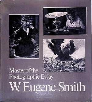 Imagen del vendedor de W. Eugene Smith: Master of the Photographic Essay a la venta por Klondyke