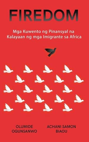 Seller image for FIREDOM : Mga Kuwento ng Pinansyal na Kalayaan ng mga Imigrante sa Africa for sale by AHA-BUCH GmbH