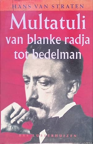 Bild des Verkufers fr Multatuli: van blanke radja tot bedelman: een schrijversleven zum Verkauf von Klondyke