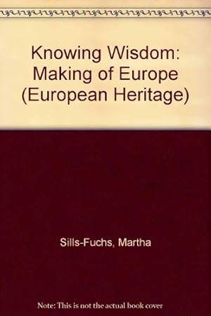 Bild des Verkufers fr Knowing Wisdom: Making of Europe (European Heritage S.) zum Verkauf von WeBuyBooks 2