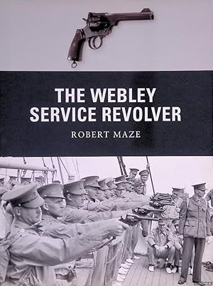 Bild des Verkufers fr The Webley Service Revolver zum Verkauf von Klondyke