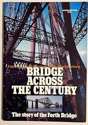 Bild des Verkufers fr Bridge across the century. The story of the Forth Bridge zum Verkauf von Antiquariat Bernhard