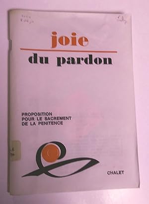 JOIE DU PARDON. PROPOSITION POUR LE SACREMENT DE LA PENITENCE