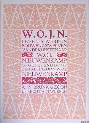 Imagen del vendedor de W.O.J.N. Leven & werken, bouwen & zwerven van de kunstenaar W.O.J. Nieuwenkamp. Opgetekend door zijn kleinzoon W.O.J. Nieuwenkamp *GESIGNEERD* a la venta por Klondyke