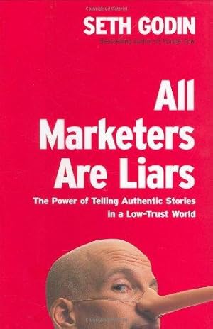 Imagen del vendedor de All Marketers Are Liars: The Power of Telling Authentic Stories in a Low-Trust World a la venta por WeBuyBooks