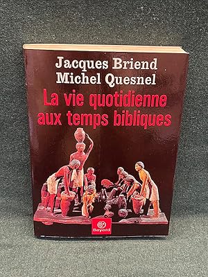Immagine del venditore per La Vie quotidienne aux temps bibliques. venduto da Librairie Pierre BRUNET