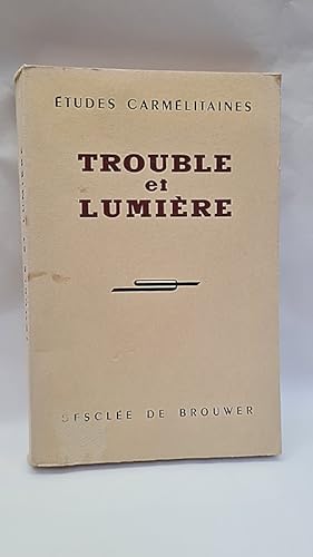 Seller image for Trouble et Lumire. Coll.  tudes carmlitaines  for sale by Librairie Pierre BRUNET