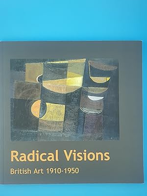 Seller image for Radical Visions: British Art 1910-1950 for sale by Nineveh Books