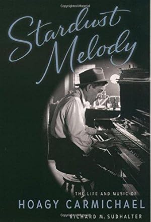 Immagine del venditore per Stardust Melody: The Life and Music of Hoagy Carmichael venduto da WeBuyBooks