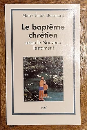 Seller image for Le Baptme chrtien selon le Nouveau Testament. for sale by Librairie Pierre BRUNET