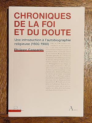 Seller image for Chroniques de la foi et du doute. Une introduction  l'autobiographie religieuse (1600-1900). Coll.  A(etc.)  for sale by Librairie Pierre BRUNET