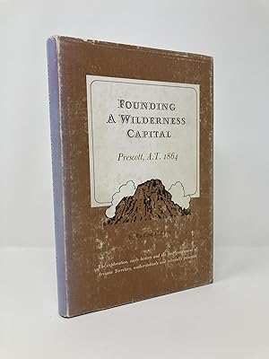 Seller image for Founding a Wilderness Captial; Prescott A. T. 1864 for sale by Southampton Books