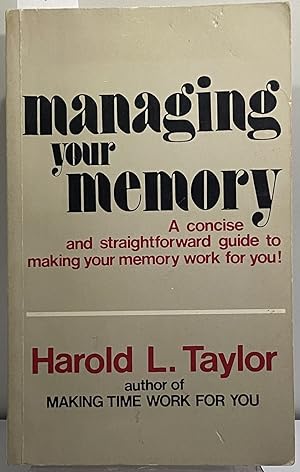 Managing Your Memory: A Concise and Straightforward Guide to Making Your Memory Work For You!