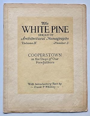 Immagine del venditore per Cooperstown in the Days of Our Forefathers (White Pine Series of Architectural Monographs, Volume IX [9], Number 3, June 1923) venduto da George Ong Books