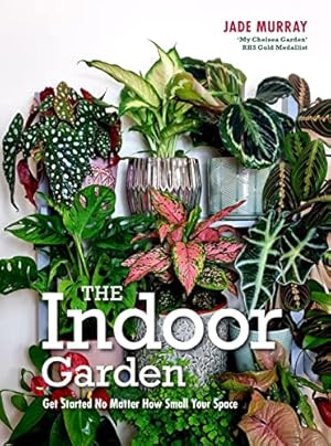 Seller image for The Indoor Garden: Get Started No Matter How Small Your Space for sale by WeBuyBooks