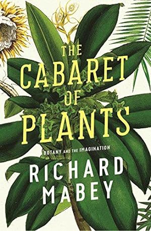 Bild des Verkufers fr The Cabaret of Plants: Botany and the Imagination zum Verkauf von WeBuyBooks
