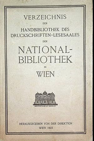 Verzeichnis der Handbibliothek des Druckschriften-Lesesaales der Nationalbibliothek in Wien