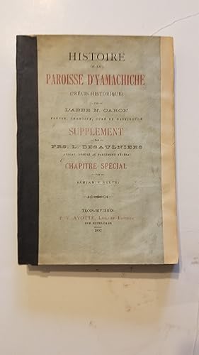 Histoire de la paroisse d'Yamachiche (précis historique) / suivi de Supplément / suivi de Chapitr...