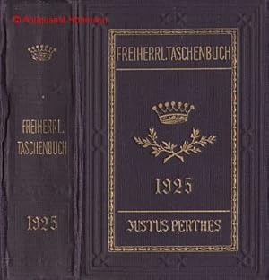 Gothaisches Genealogisches Taschenbuch der Freiherrlichen Häuser. Zugleich Adelsmatrikel der Deut...