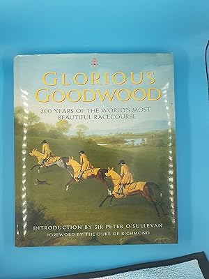 Bild des Verkufers fr Glorious Goodwood: 200 Years of the World's Most Beautiful Racecourse zum Verkauf von Nineveh Books