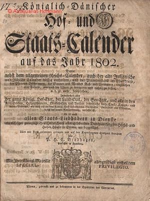 Königlich-Dänischer Hof- und Staats-Calender auf das Jahr 1802. Darin nebst dem allgemeinen Reich...