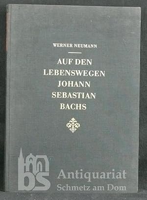 Auf den Lebenswegen Johann Sebastian Bachs.