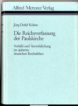 Die Reichsverfassung der Paulskirche : Vorbild u. Verwirklichung im späteren dt. Rechtsleben