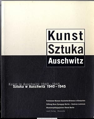 Kunst in Auschwitz 1940 - 1945 : [Begleitbuch zu der Ausstellung der Stiftung Neue Synagoge Berli...