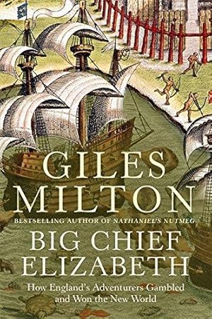 Image du vendeur pour Big Chief Elizabeth: How England's Adventurers Gambled and Won the New World mis en vente par WeBuyBooks