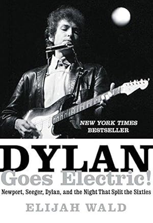 Imagen del vendedor de Dylan Goes Electric!: Newport, Seeger, Dylan, and the Night That Split the Sixties a la venta por WeBuyBooks