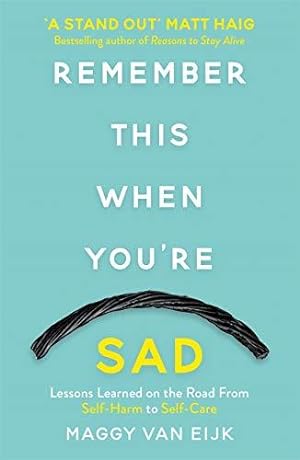 Imagen del vendedor de Remember This When You're Sad: Lessons Learned on the Road from Self-Harm to Self-Care a la venta por WeBuyBooks