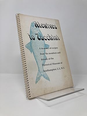 Alewives to Zucchini; A Treasury of recipes fromt he members and friends of the Historical Museum...