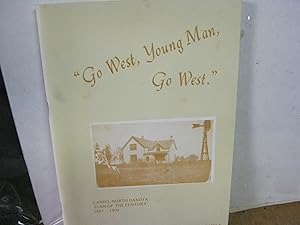 "Go West, Young Man, Go West." Cando, North Dakota Turn Of The Century 1887-1904