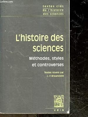 Seller image for L'histoire Des Sciences - Methodes, Styles Et Controverses - textes cles de l'histoire des sciences for sale by Le-Livre