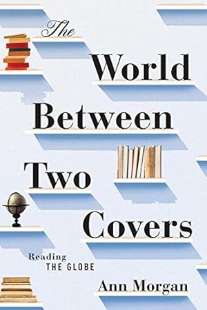Seller image for The World Between Two Covers    Reading the Globe for sale by WeBuyBooks